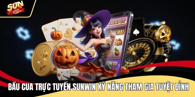 bau-cua-truc-tuyen-sunwin-ky-nang-tham-gia-tuyet-dinh-nhat
