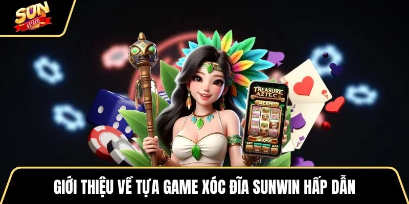 gioi-thieu-ve-tua-game-xoc-dia-sunwin-hap-dan