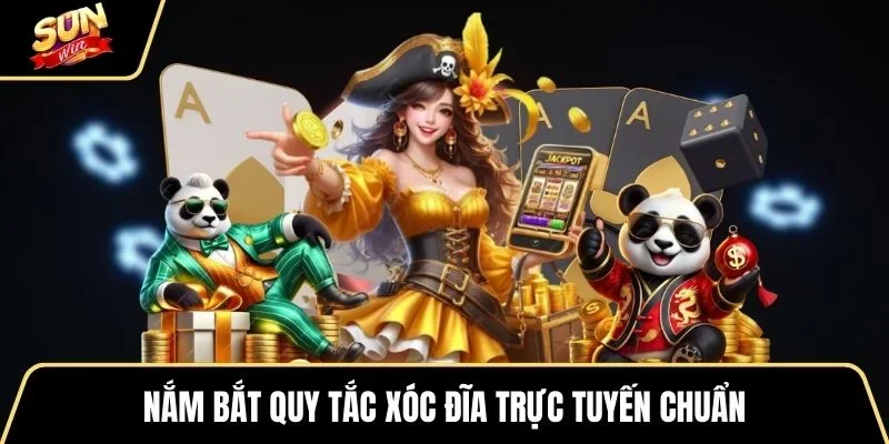 nam-bat-quy-tac-xoc-dia-truc-tuyen-chuan