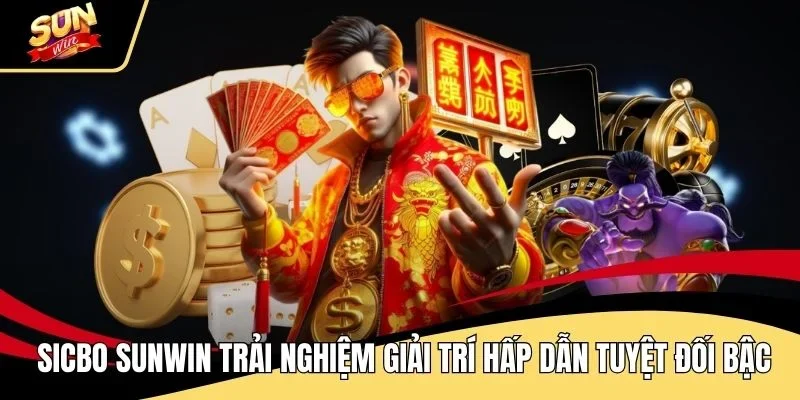 sicbo-sunwin-trai-nghiem-giai-tri-hap-dan-tuyet-doi-bac-nhat